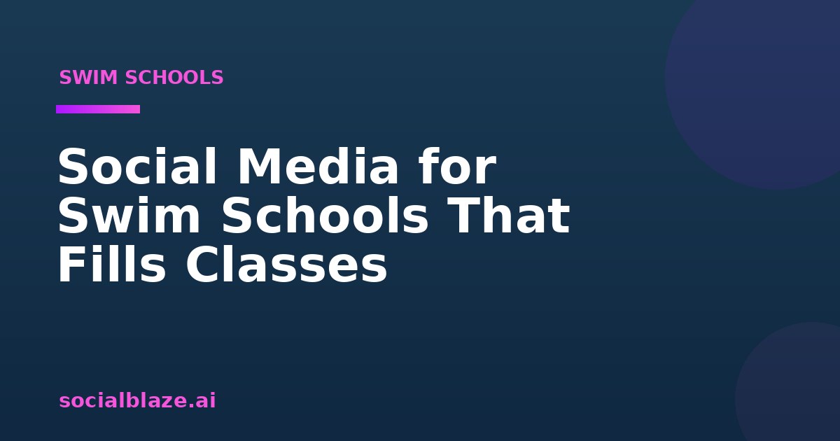 Social Media for Swim Schools That Fills Classes