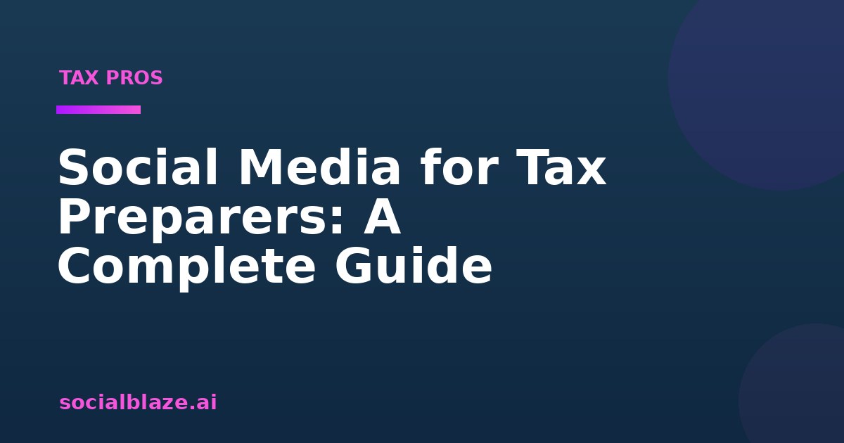 Social Media for Tax Preparers: A Complete Guide