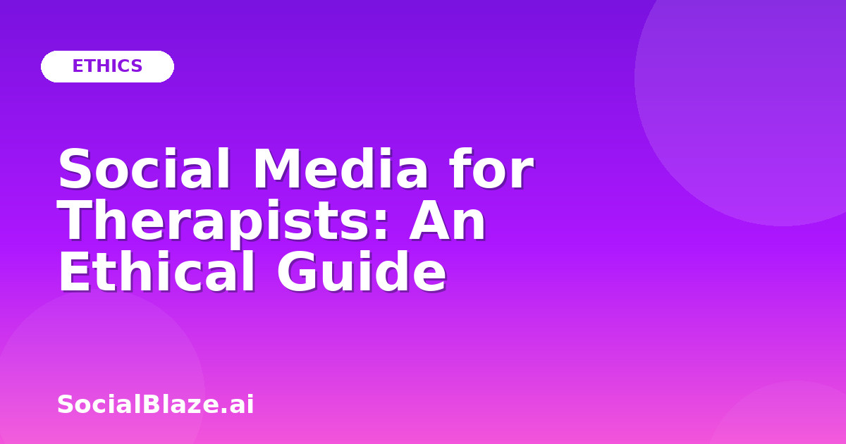 Social Media for Therapists: An Ethical Guide