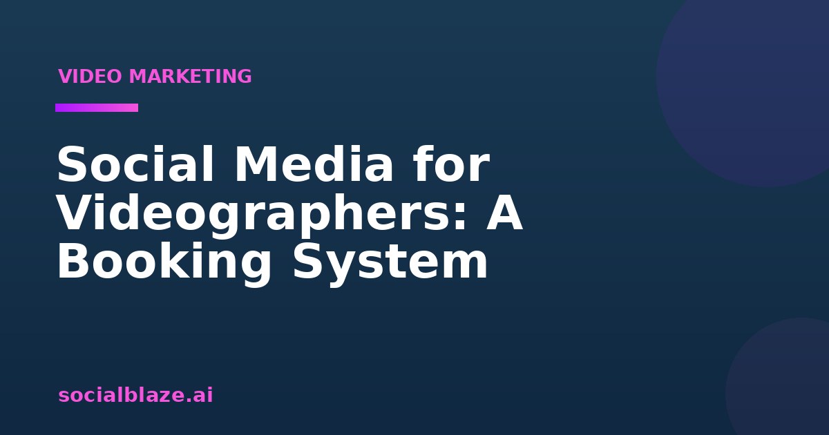 Social Media for Videographers: A Booking System