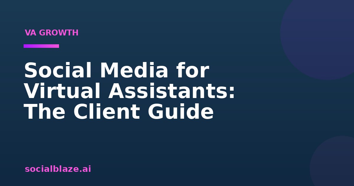 Social Media for Virtual Assistants: The Client Guide