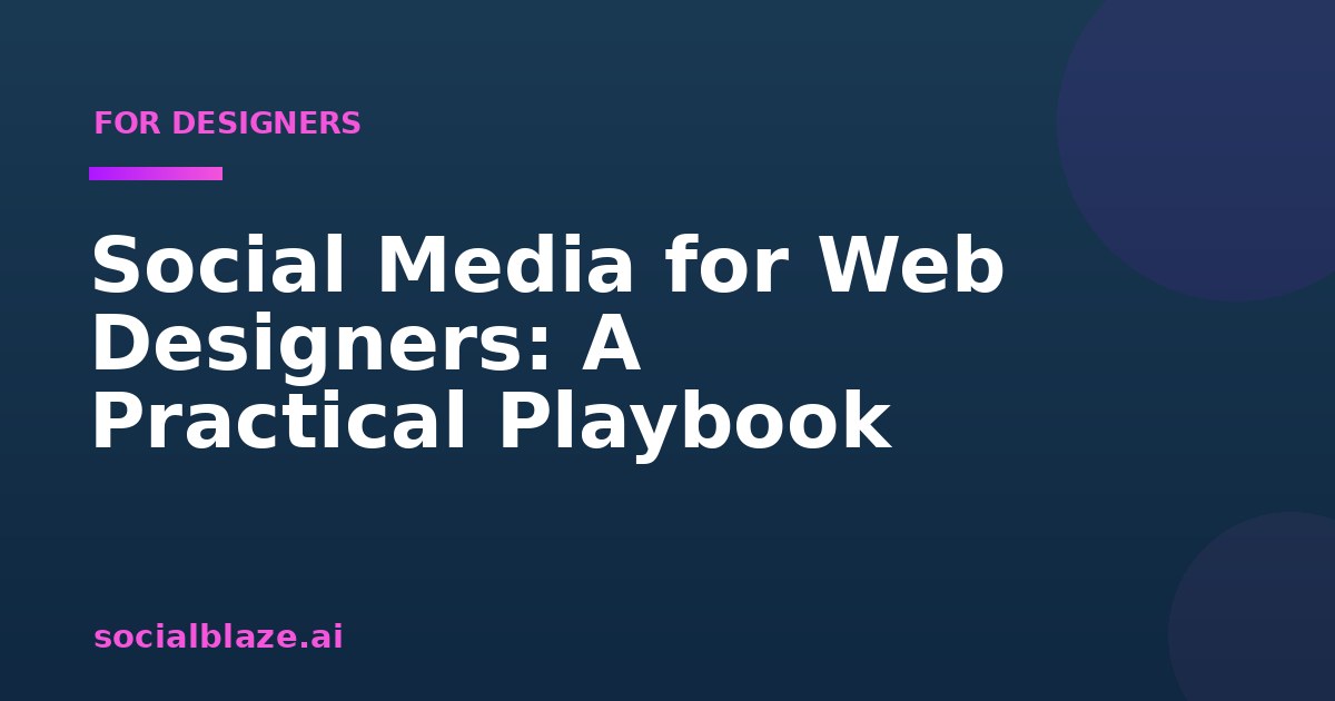 Social Media for Web Designers: A Practical Playbook