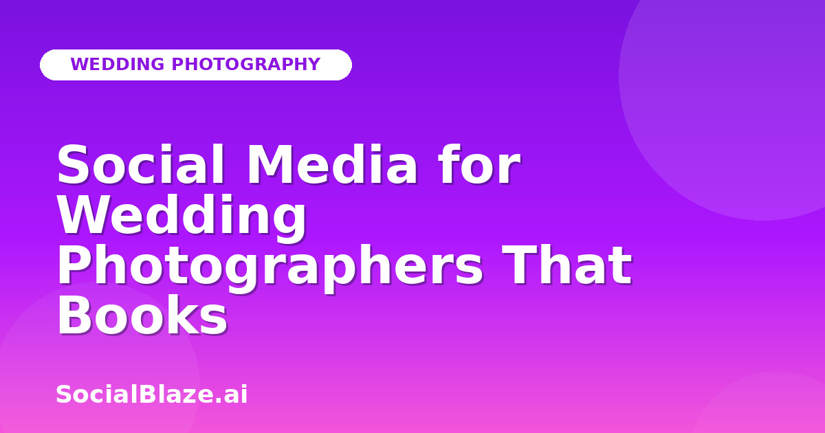 Social Media for Wedding Photographers That Books