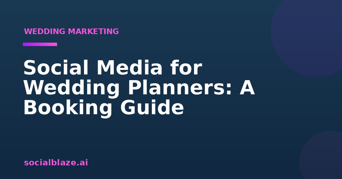 Social Media for Wedding Planners: A Booking Guide