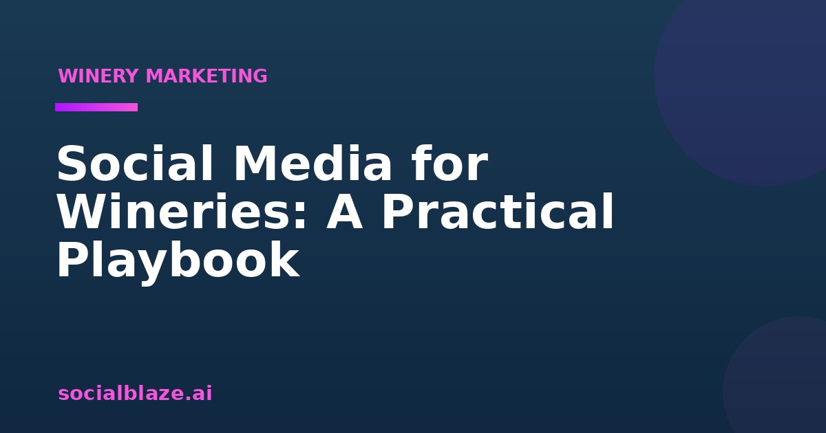 Social Media for Wineries: A Practical Playbook