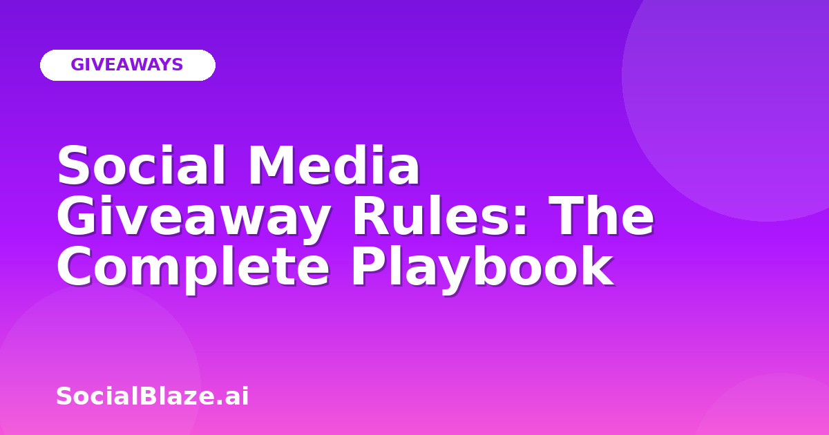Social Media Giveaway Rules: The Complete Playbook