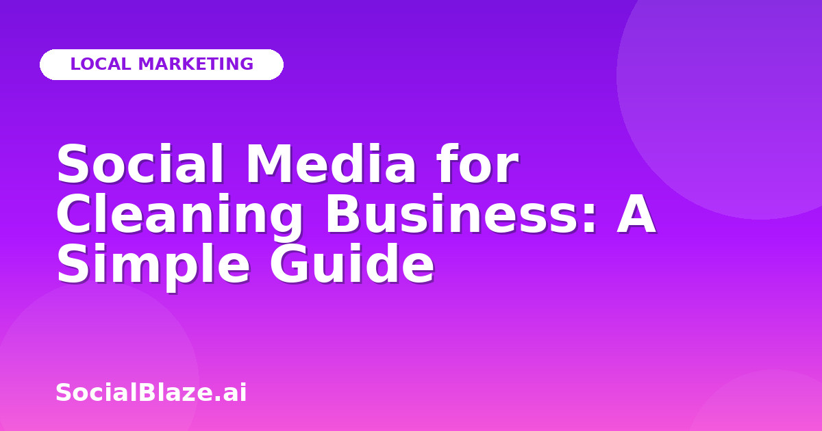 Social Media for Cleaning Business: A Simple Guide