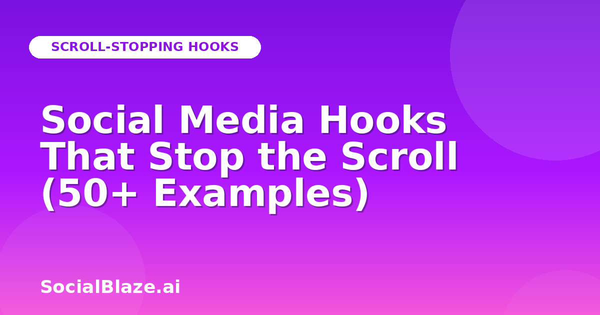 Social Media Hooks That Stop the Scroll (50+ Examples)