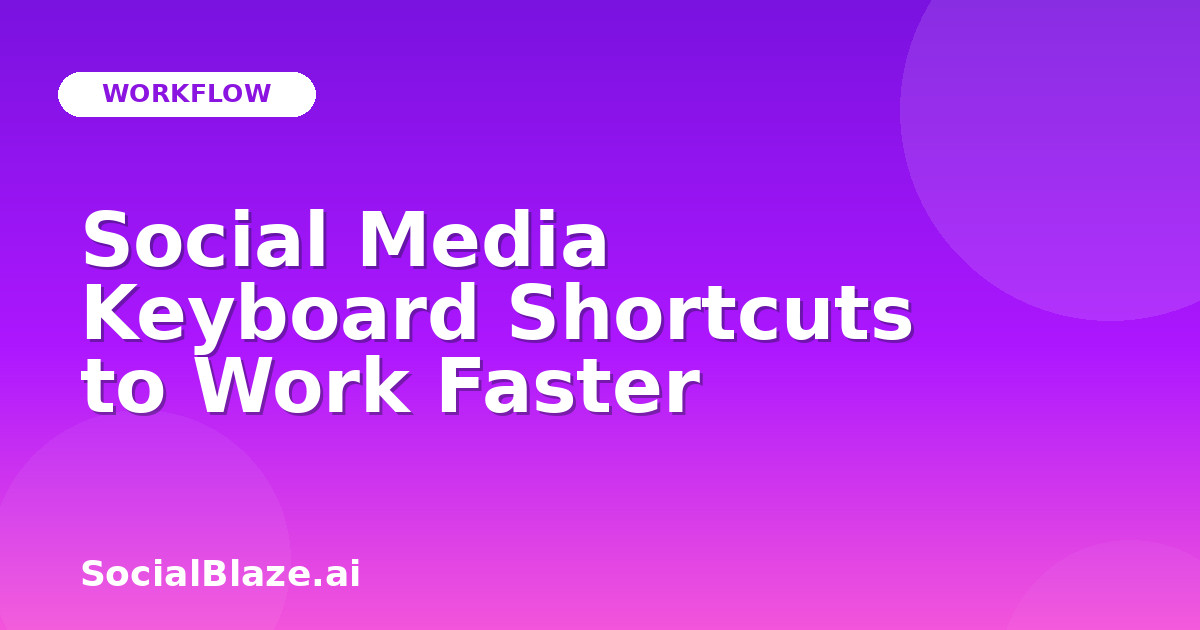 Social Media Keyboard Shortcuts to Work Faster