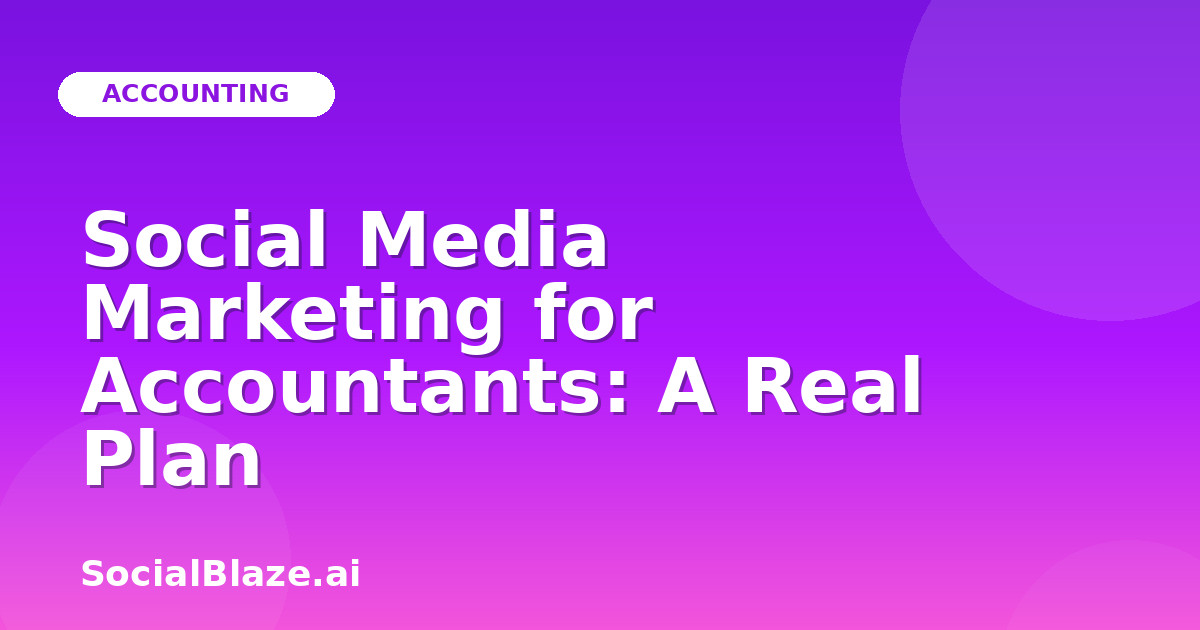 Social Media Marketing for Accountants: A Real Plan