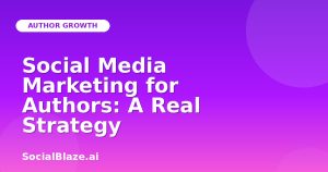 Social Media Marketing for Authors: A Real Strategy