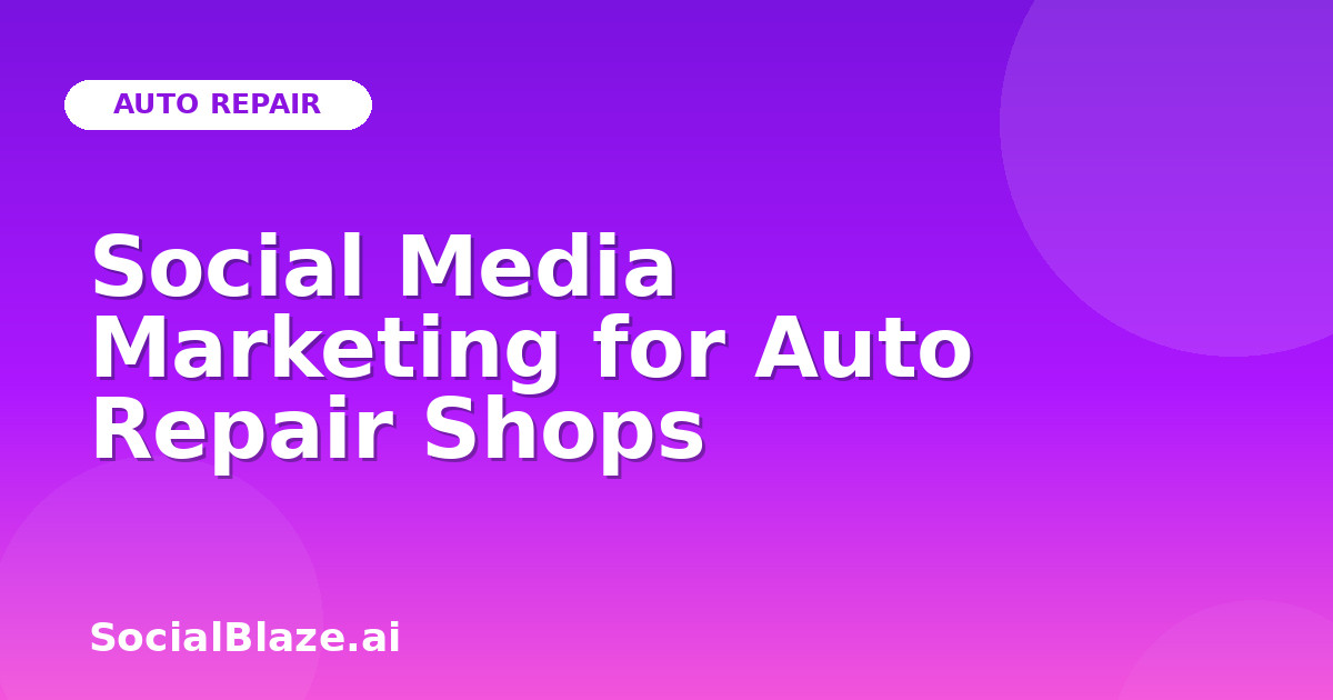 Social Media Marketing for Auto Repair Shops