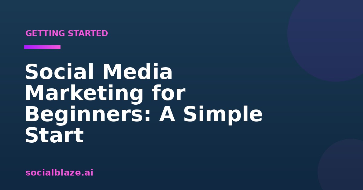 Social Media Marketing for Beginners: A Simple Start
