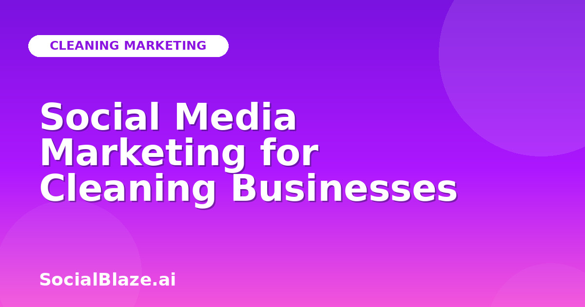 Social Media Marketing for Cleaning Businesses