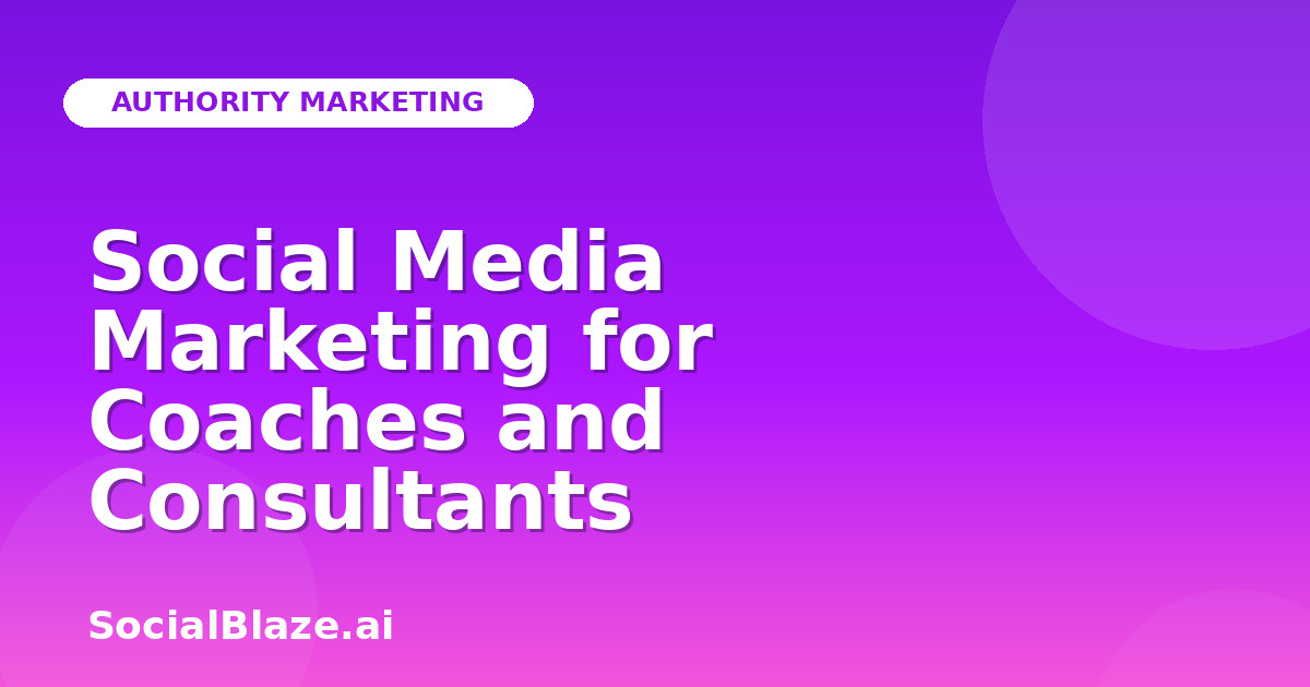 Social Media Marketing for Coaches and Consultants