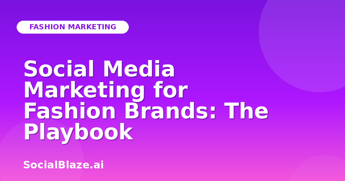 Social Media Marketing for Fashion Brands: The Playbook
