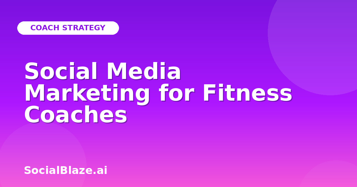 Social Media Marketing for Fitness Coaches