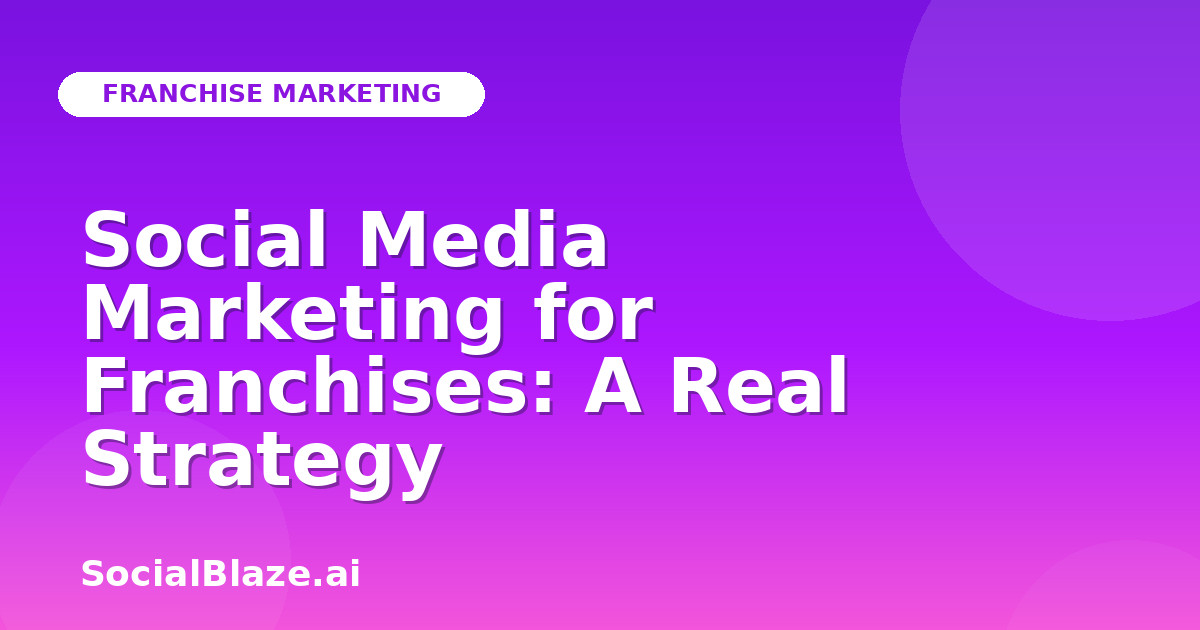 Social Media Marketing for Franchises: A Real Strategy