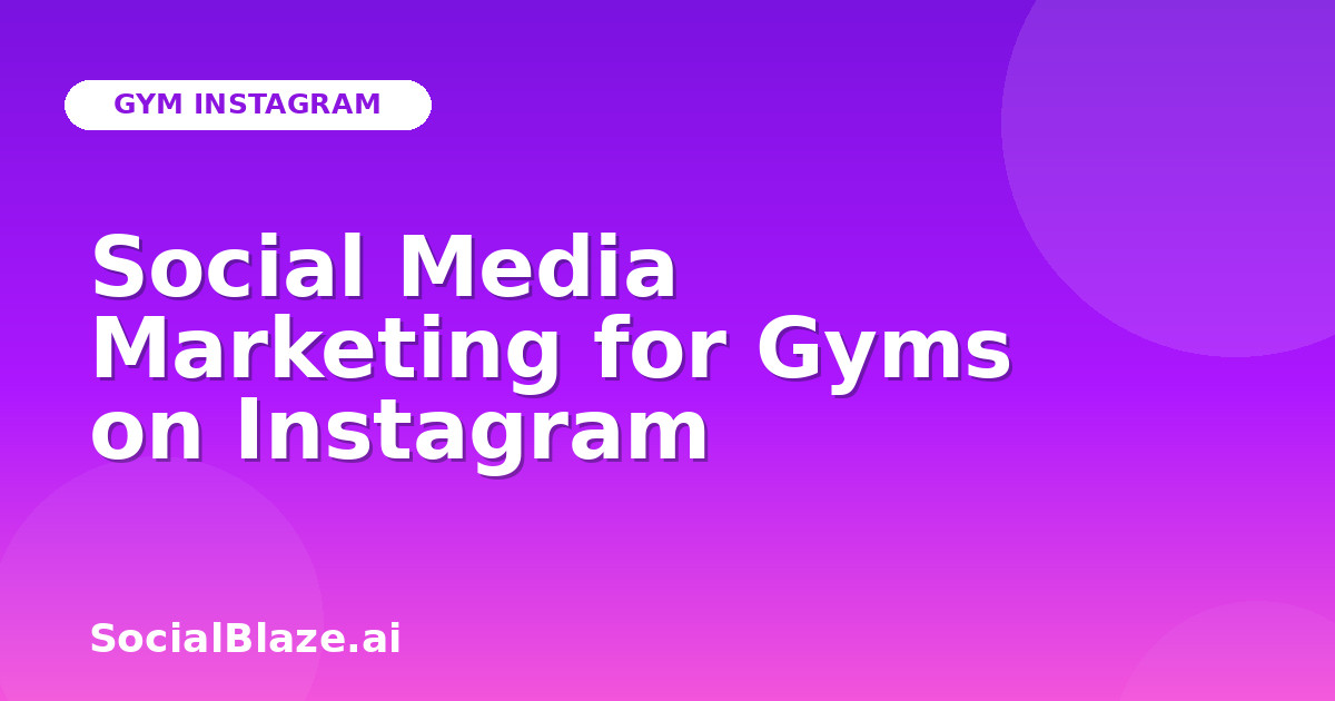 Social Media Marketing for Gyms on Instagram