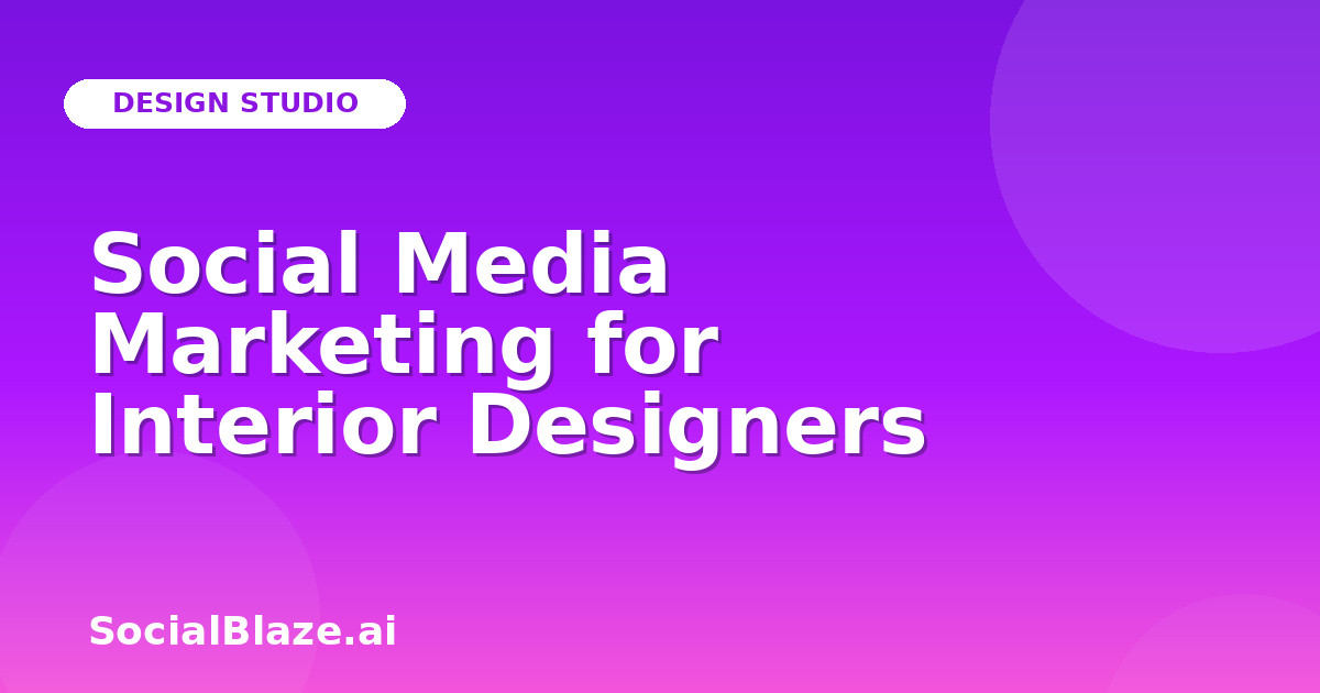 Social Media Marketing for Interior Designers