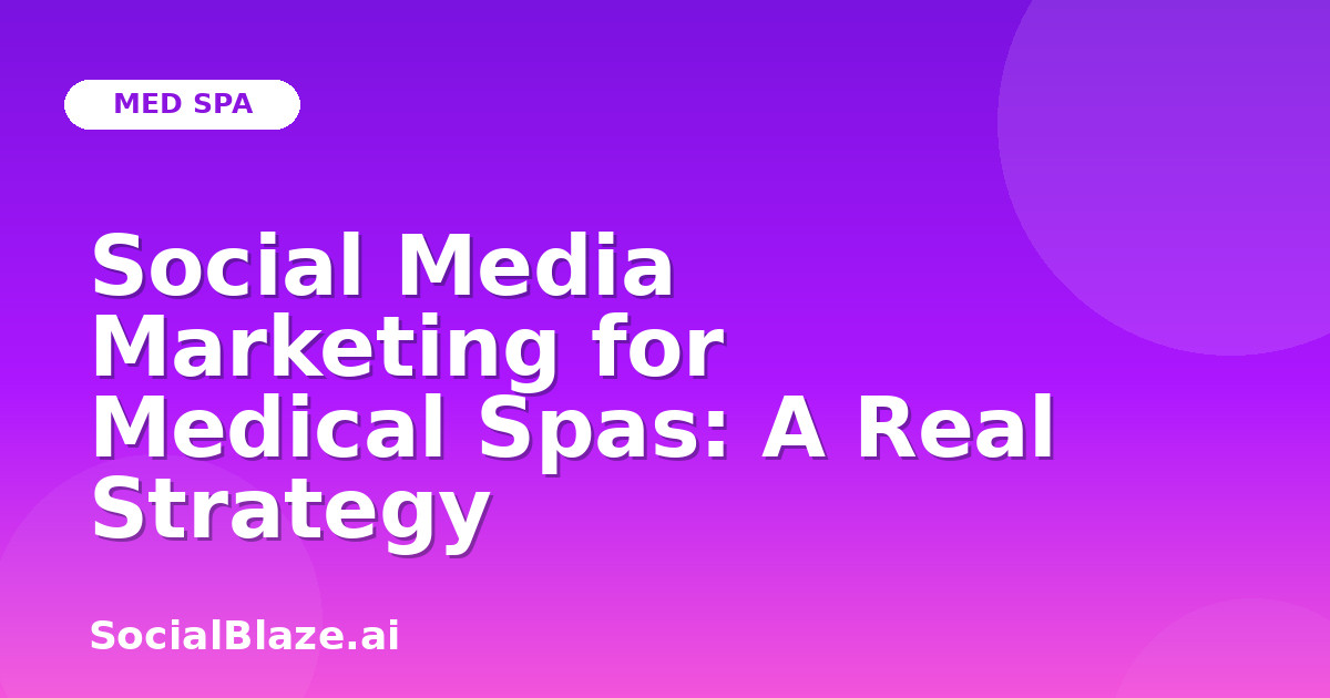 Social Media Marketing for Medical Spas: A Real Strategy