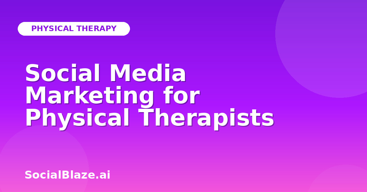 Social Media Marketing for Physical Therapists