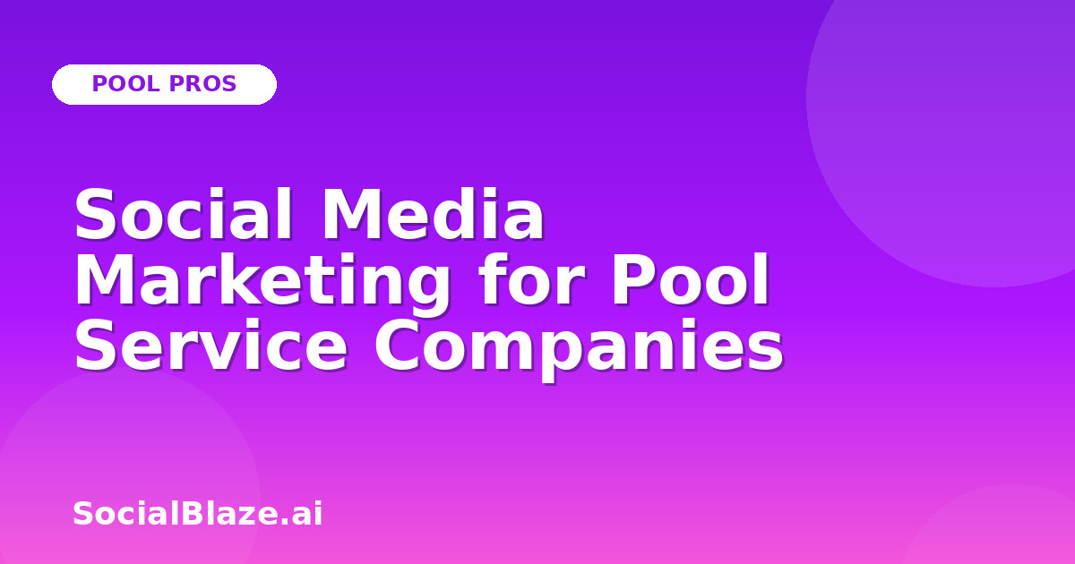 Social Media Marketing for Pool Service Companies
