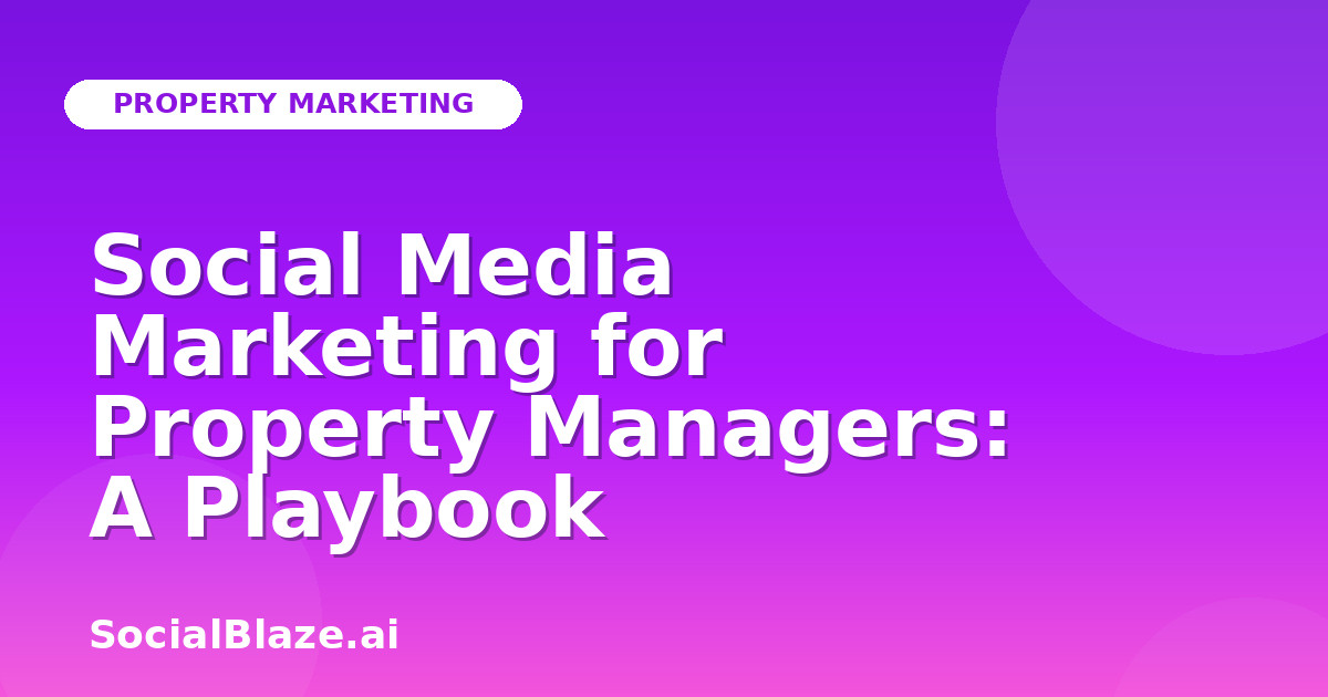 Social Media Marketing for Property Managers: A Playbook