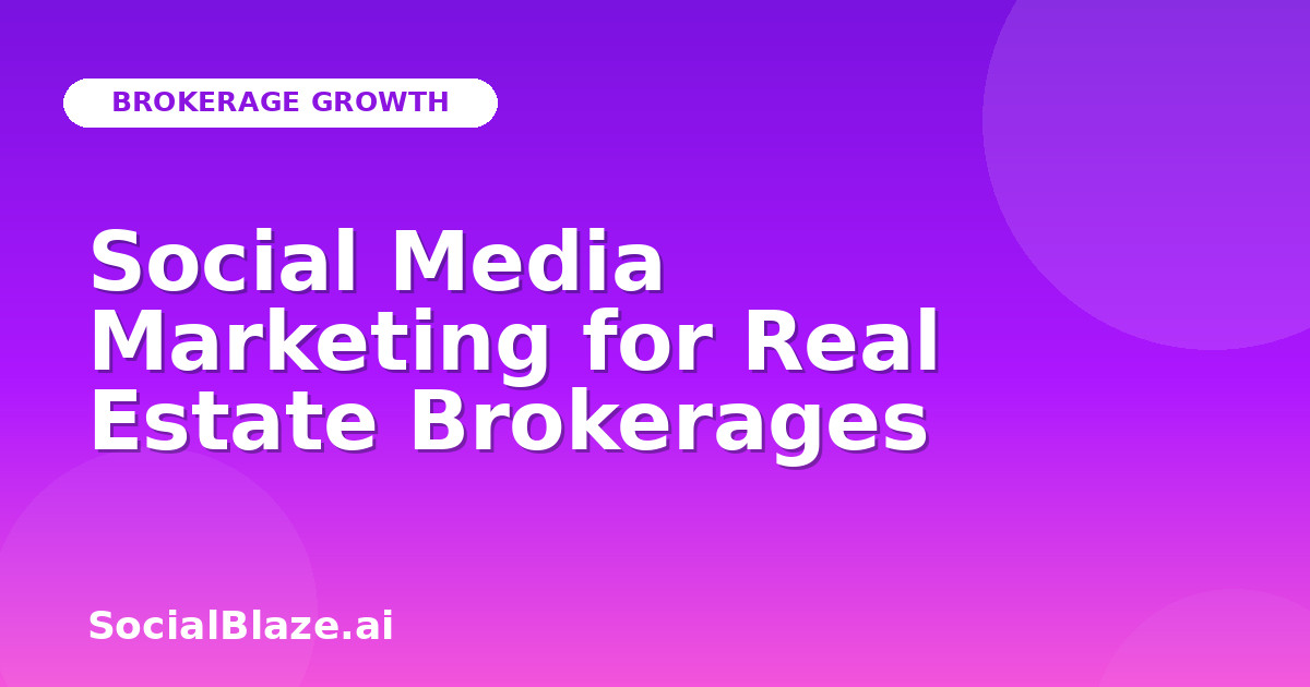 Social Media Marketing for Real Estate Brokerages