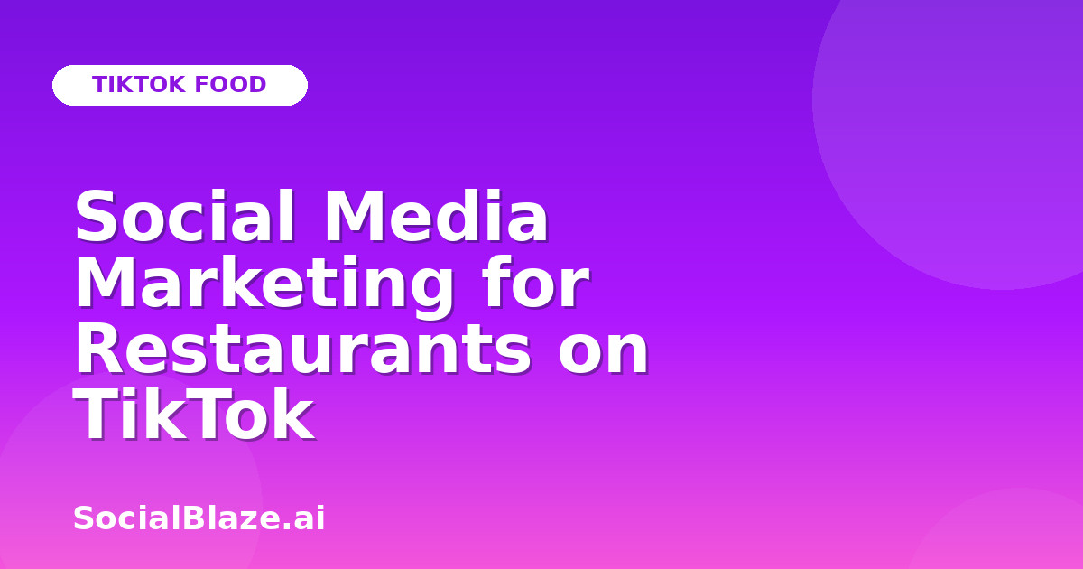 Social Media Marketing for Restaurants on TikTok