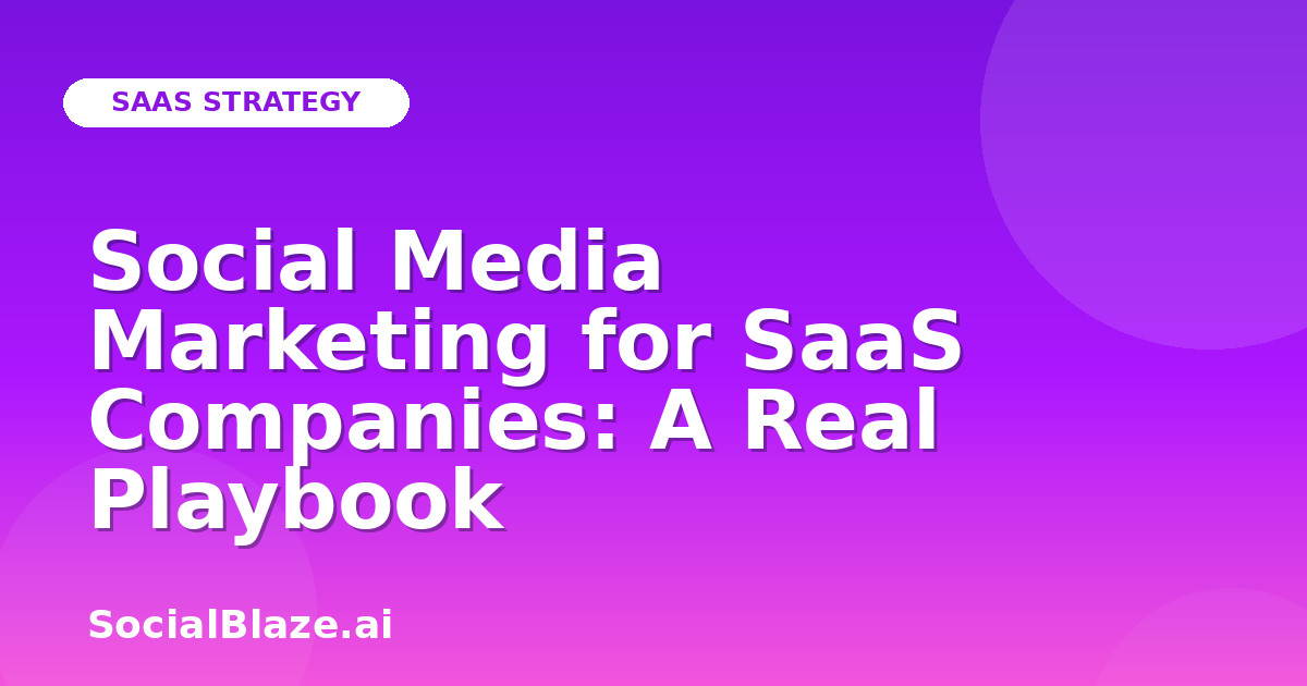 Social Media Marketing for SaaS Companies: A Real Playbook
