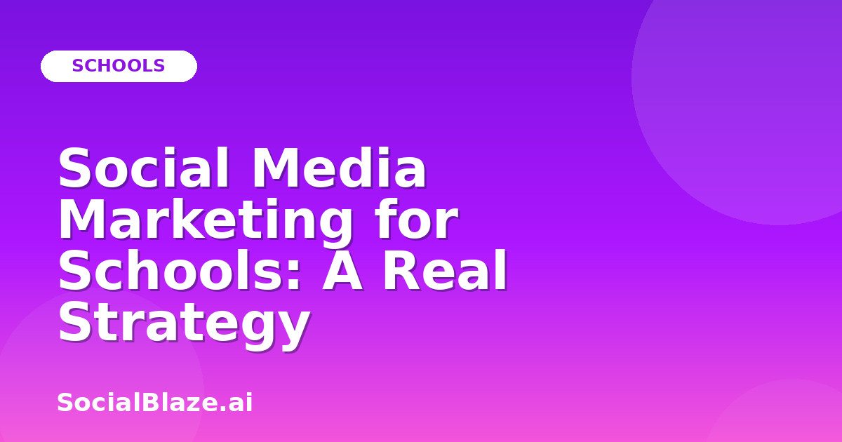 Social Media Marketing for Schools: A Real Strategy