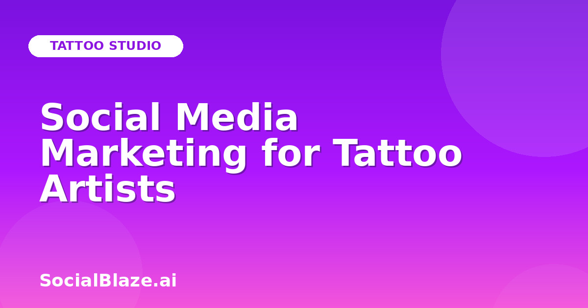 Social Media Marketing for Tattoo Artists