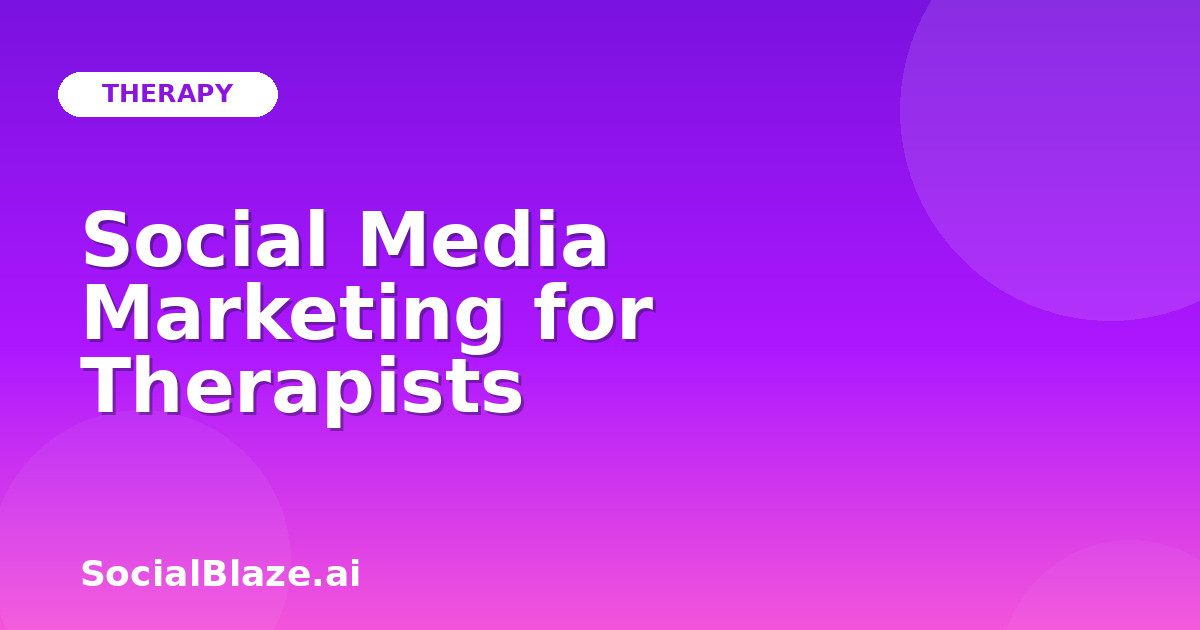 Social Media Marketing for Therapists