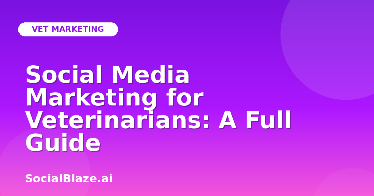 Social Media Marketing for Veterinarians: A Full Guide