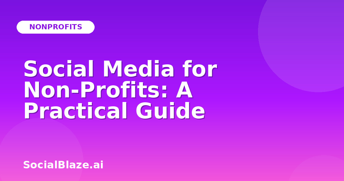 Social Media for Non-Profits: A Practical Guide