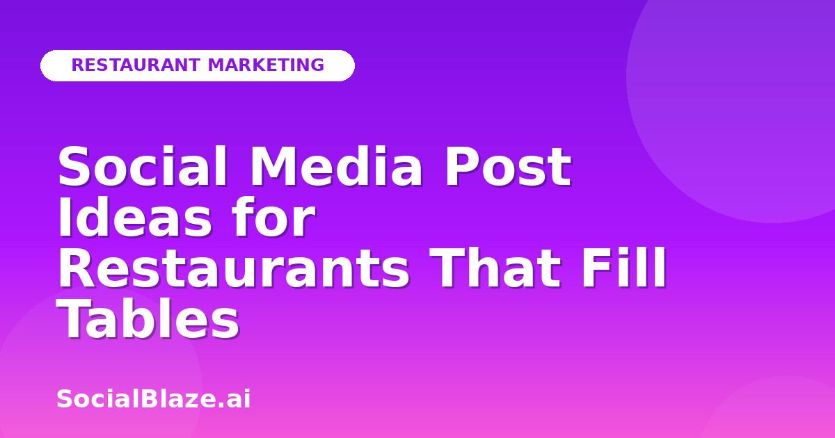 Social Media Post Ideas for Restaurants That Fill Tables