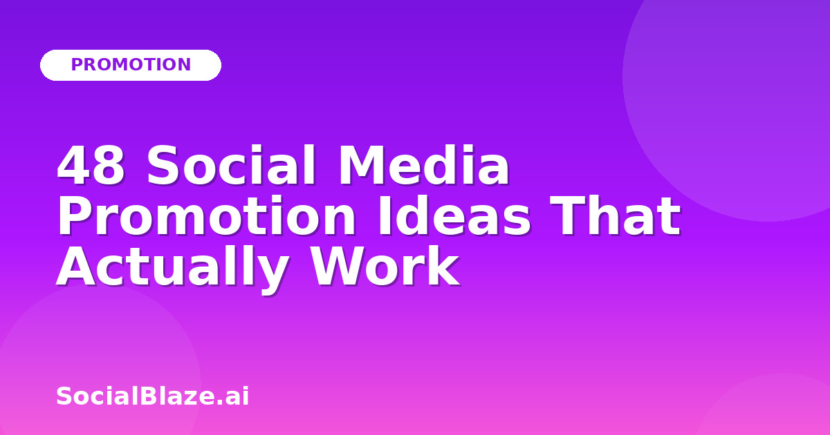 48 Social Media Promotion Ideas That Actually Work