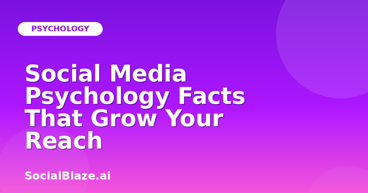 Social Media Psychology Facts That Grow Your Reach