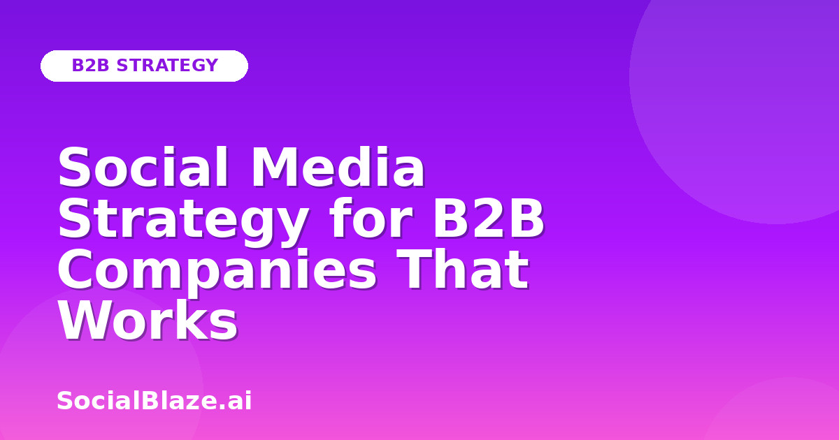 Social Media Strategy for B2B Companies That Works