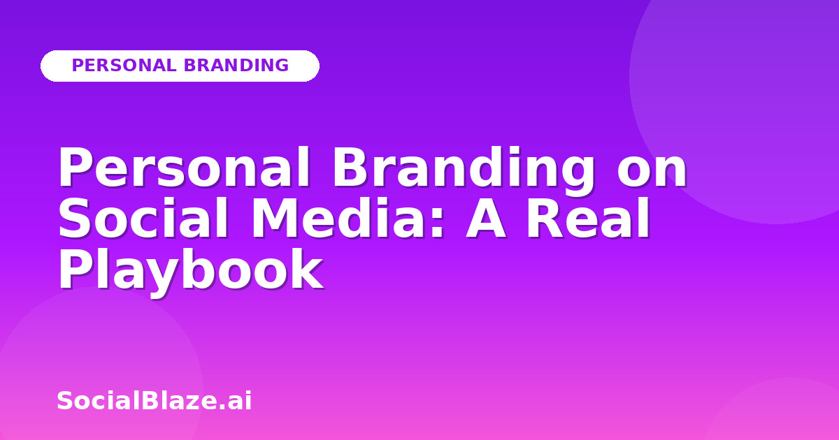 Personal Branding on Social Media: A Real Playbook