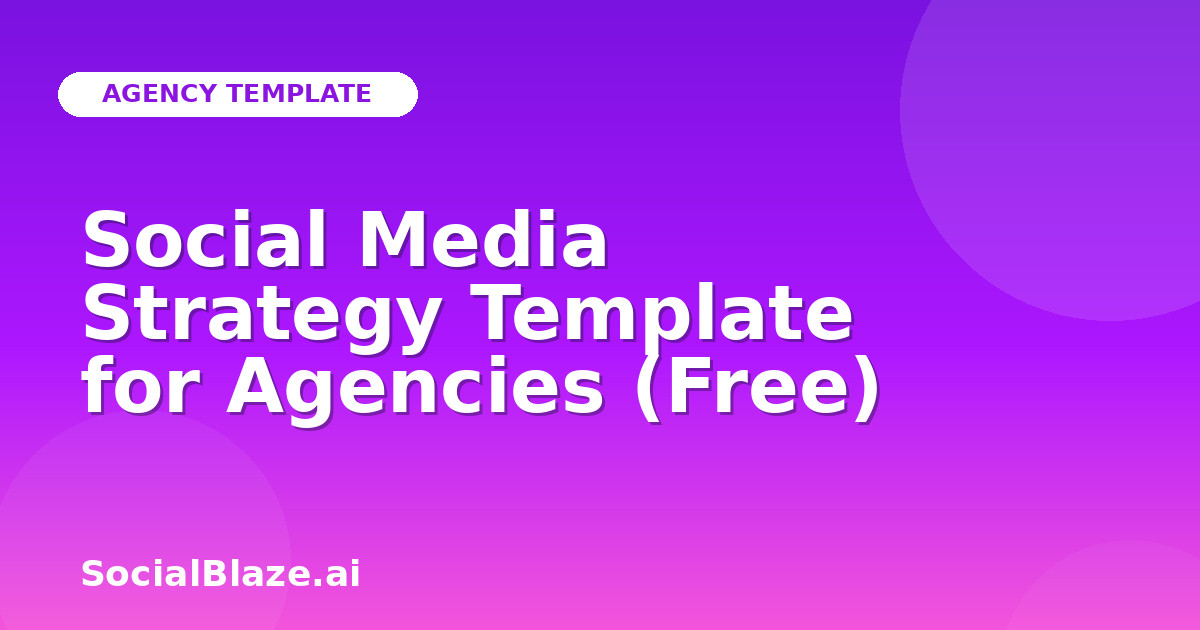 Social Media Strategy Template for Agencies (Free)