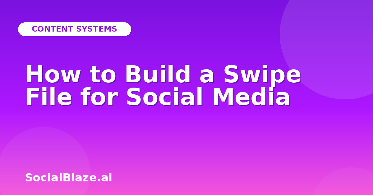 How to Build a Swipe File for Social Media