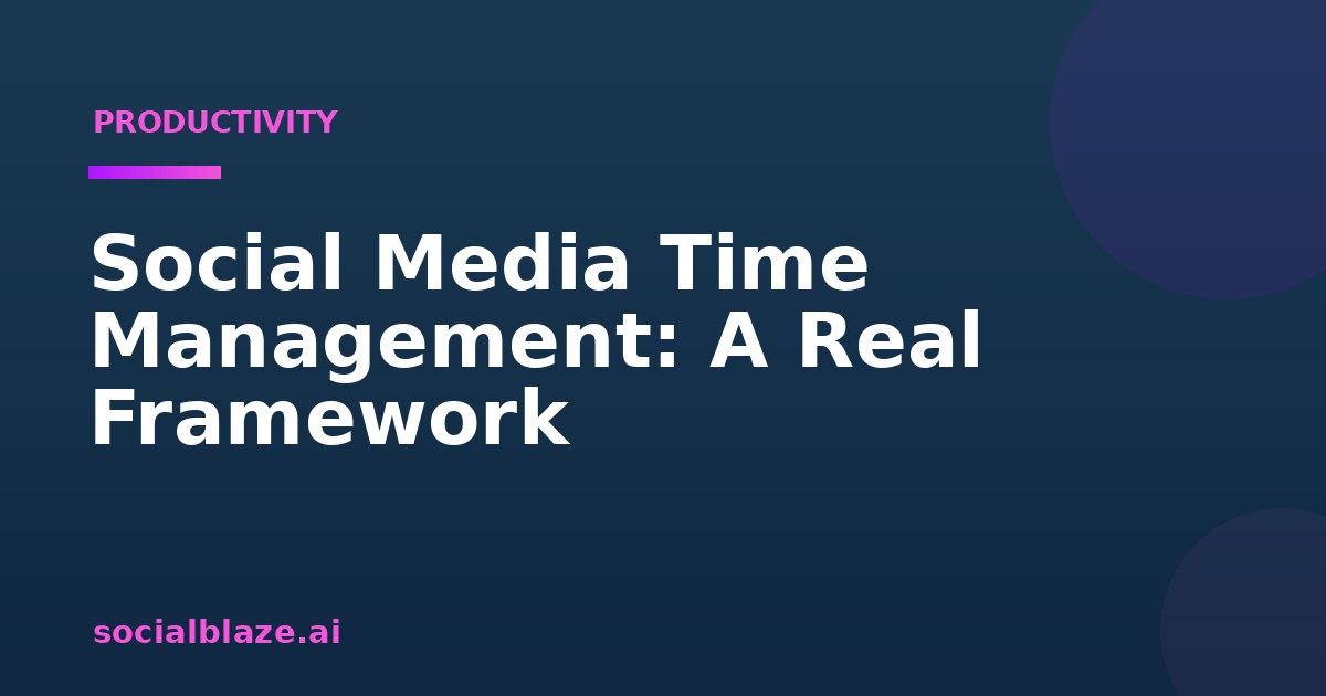 Social Media Time Management: A Real Framework