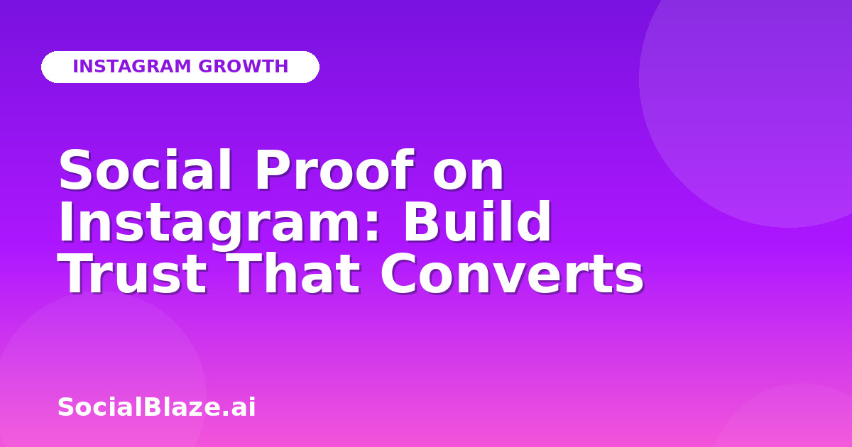 Social Proof on Instagram: Build Trust That Converts