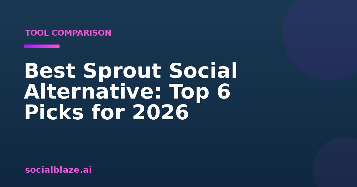 Best Sprout Social Alternative: Top 6 Picks for 2026