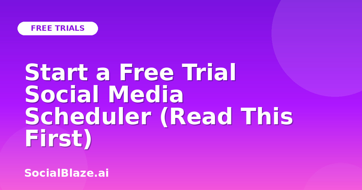 Start a Free Trial Social Media Scheduler (Read This First)