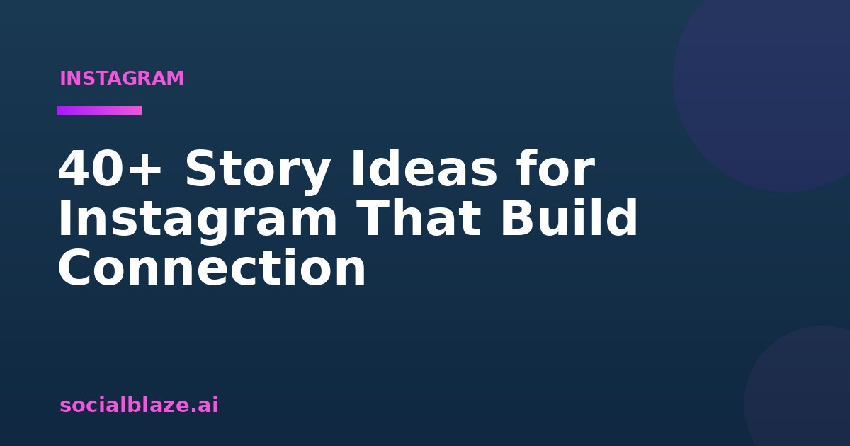 40+ Story Ideas for Instagram That Build Connection