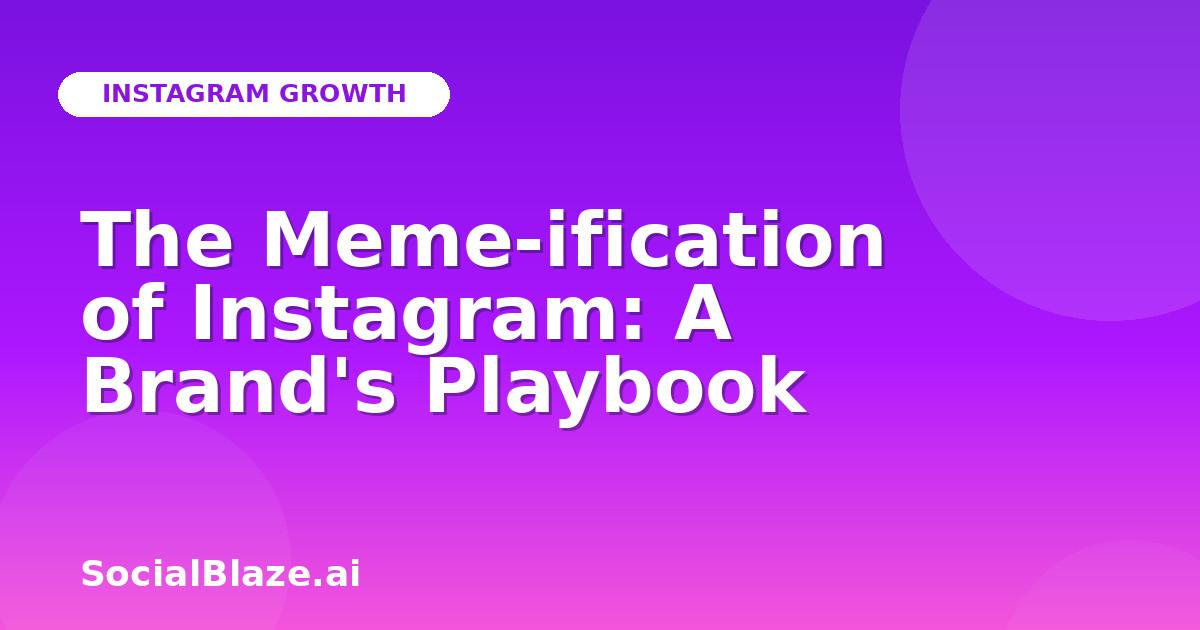 The Meme-ification of Instagram: A Brand's Playbook