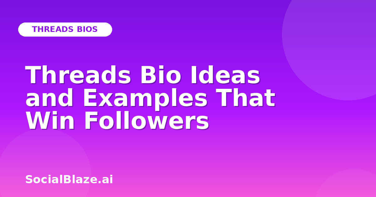 Threads Bio Ideas and Examples That Win Followers